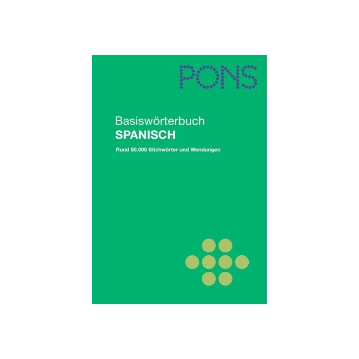 PONS Basiswörterbuch Spanisch: Spanisch - Deutsch / Deutsch - Spanisch. Rund 50.000 Stichwörter und Wendungen